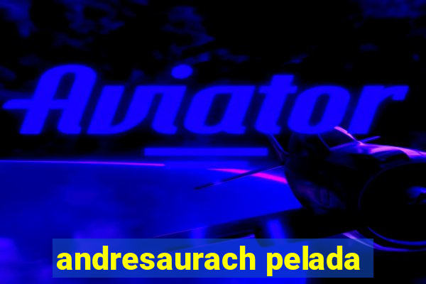 andresaurach pelada