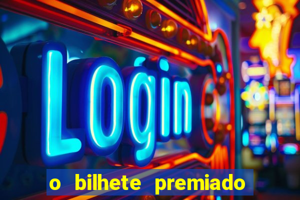 o bilhete premiado filme completo dublado online