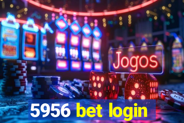 5956 bet login
