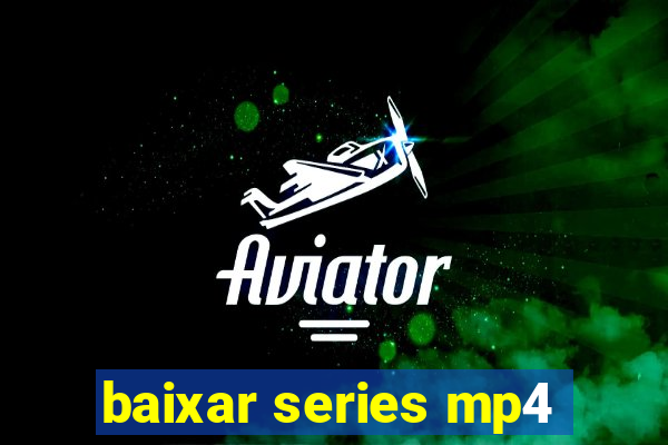 baixar series mp4