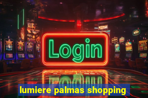 lumiere palmas shopping