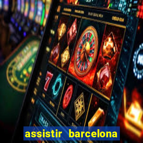 assistir barcelona x real madrid futemax