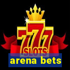 arena bets