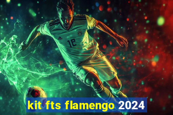 kit fts flamengo 2024