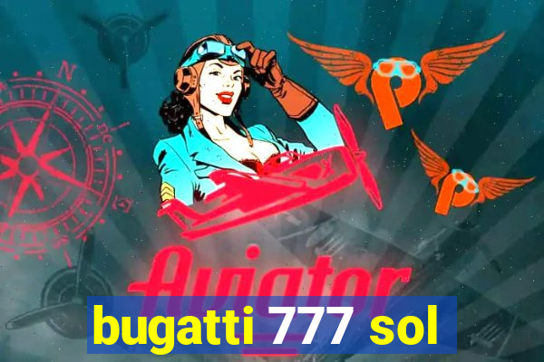 bugatti 777 sol