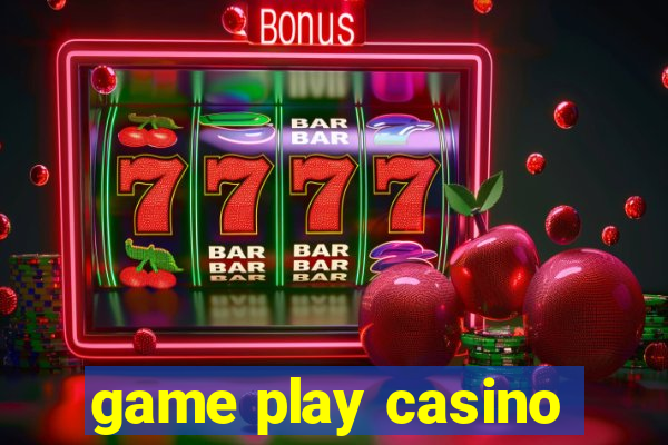 game play casino