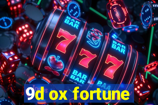 9d ox fortune