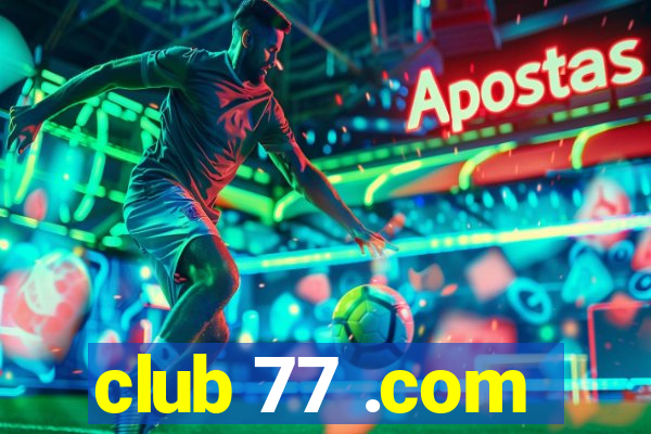 club 77 .com