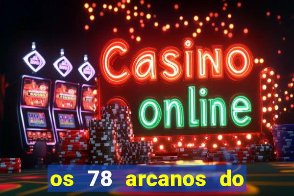 os 78 arcanos do tarot e seus significados