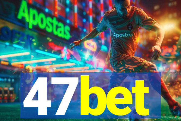 47bet
