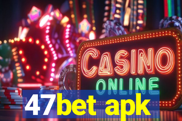 47bet apk