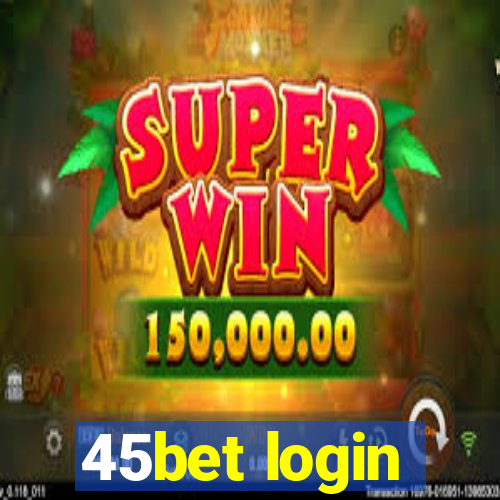 45bet login