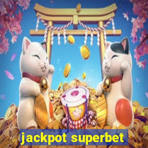 jackpot superbet