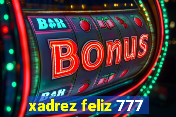 xadrez feliz 777