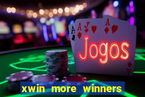 xwin more winners more fun