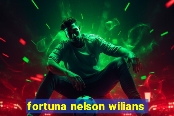 fortuna nelson wilians
