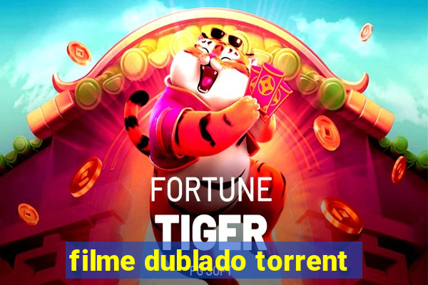filme dublado torrent