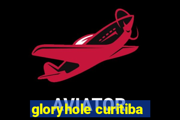 gloryhole curitiba