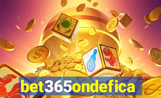 bet365ondefica
