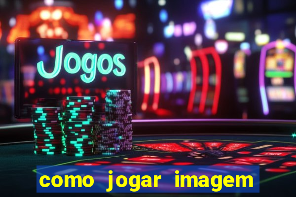 como jogar imagem no google para pesquisa