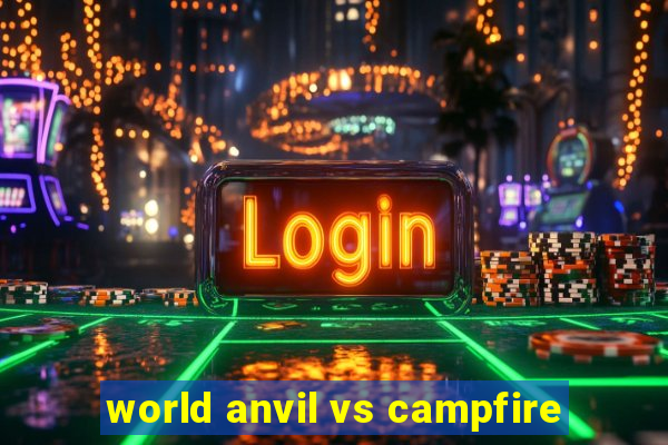 world anvil vs campfire