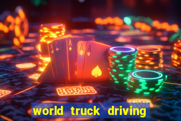 world truck driving simulator dinheiro infinito tudo desbloqueado
