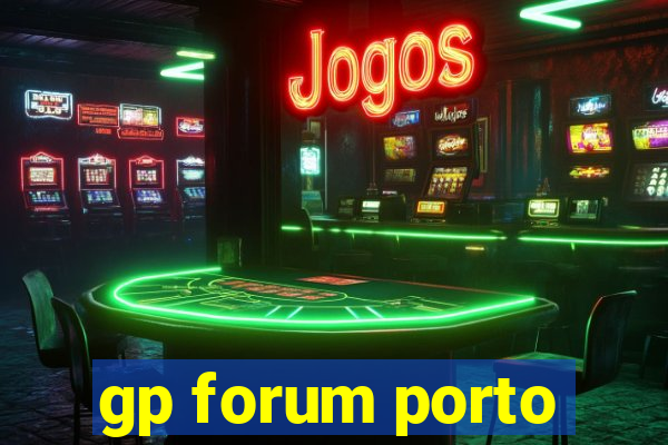 gp forum porto