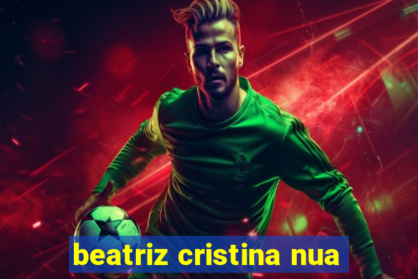 beatriz cristina nua