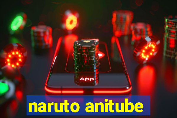 naruto anitube