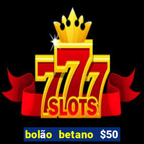 bolão betano $50 mil libertadores