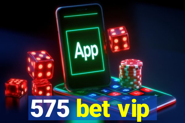 575 bet vip