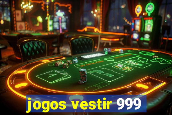 jogos vestir 999
