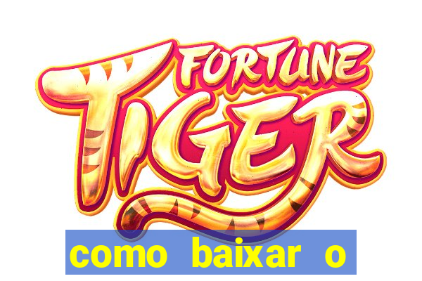 como baixar o aplicativo estrela bet
