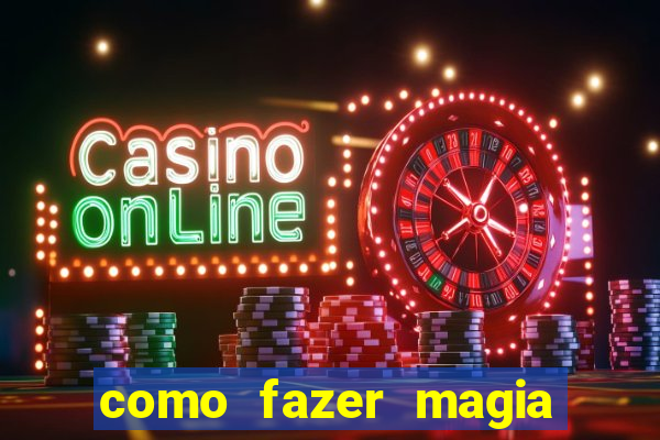 como fazer magia de fogo na vida real