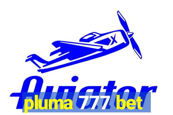 pluma 777 bet