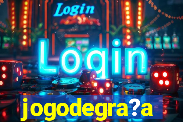 jogodegra?a