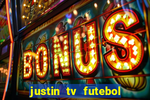 justin tv futebol ao vivo