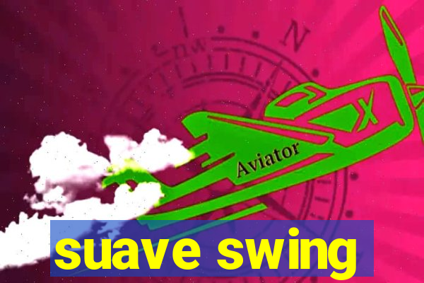 suave swing
