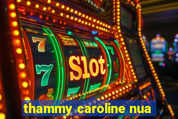 thammy caroline nua