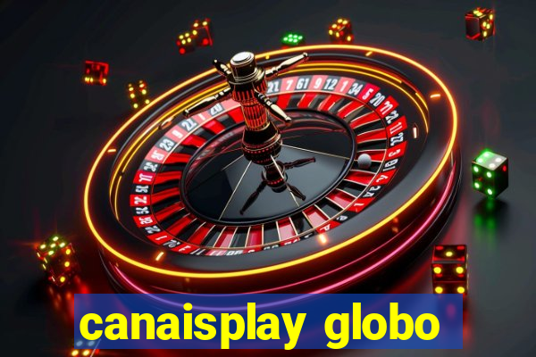 canaisplay globo