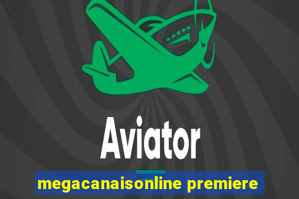 megacanaisonline premiere
