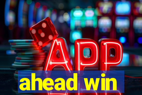 ahead win