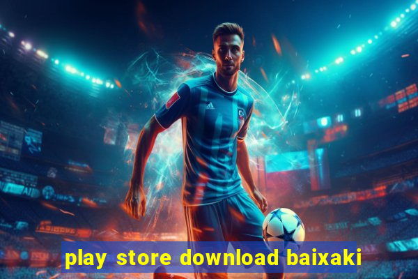 play store download baixaki