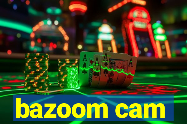 bazoom cam