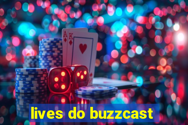 lives do buzzcast