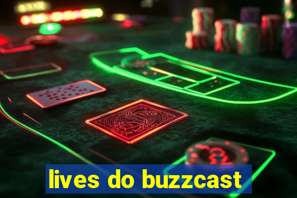 lives do buzzcast