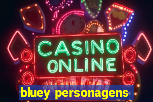 bluey personagens