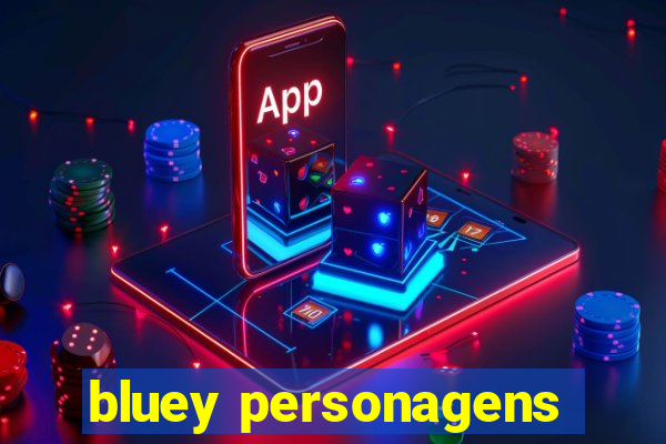 bluey personagens