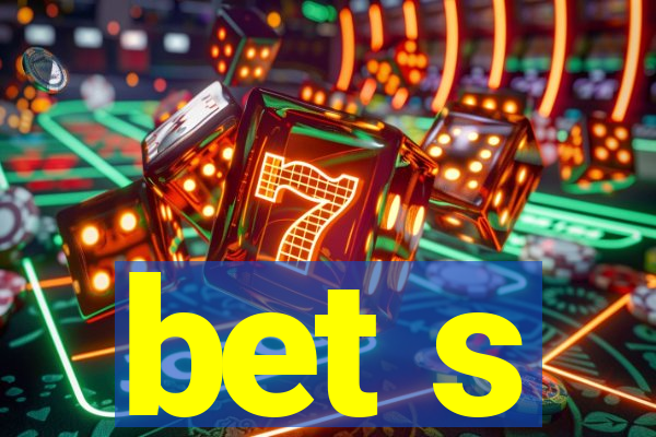 bet s