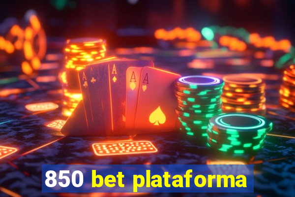 850 bet plataforma